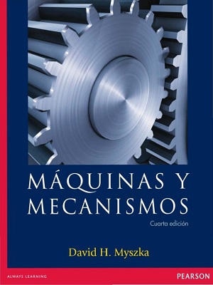 Maquinas y mecanismos - David Myszka - Cuarta Edicion